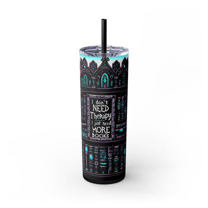 Reading Lover Tumbler - I Don’t Need More Therapy, I Just Need Books - Bookish Gift Idea - Sippincity