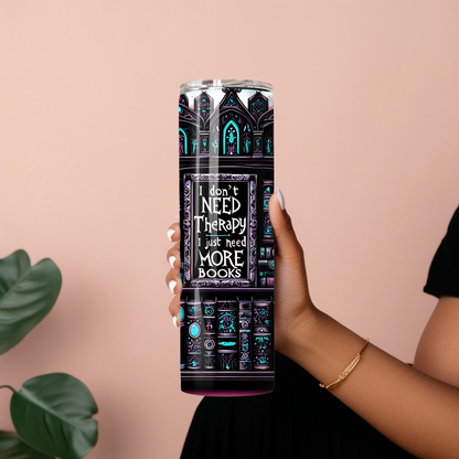 Reading Lover Tumbler - I Don’t Need More Therapy, I Just Need Books - Bookish Gift Idea - Sippincity