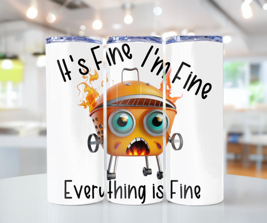 Funny Anxiety 20 oz Tumbler - Fire Grill It's Fine Everything is Fine Mug - Sippincity