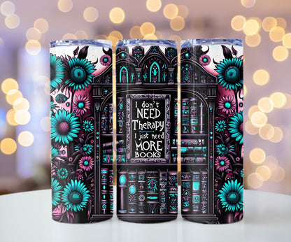 Reading Lover Tumbler - I Don’t Need More Therapy, I Just Need Books - Bookish Gift Idea - Sippincity