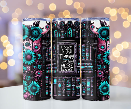 Reading Lover Tumbler - I Don’t Need More Therapy, I Just Need Books - Bookish Gift Idea - Sippincity